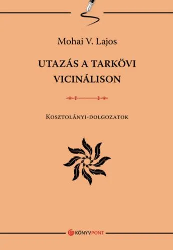 Olcsó Utazás a tarkövi vicinálison - Kosztolányi-dolgozatok