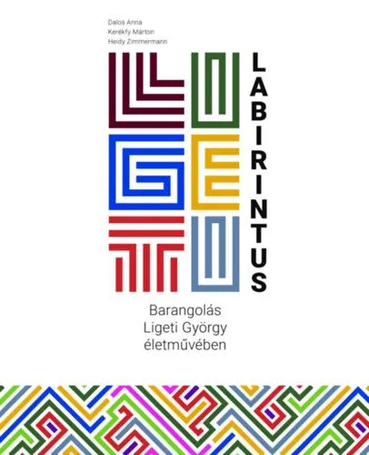Ligeti-labirintus - Barangolás Ligeti György életművében Bestseller
