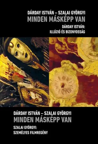Szuper akció Minden másképp van - Szalai Györgyi: Személyes filmregény - Dárday István: Illúzió és bizonyosság