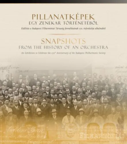Pillanatképek egy zenekar történetéből / Snapshots From the History of an Orchestra - Kiállítás a Budapesti Filharmóniai Társaság fennállásának 170. évfordulója alkalmából Árengedmény