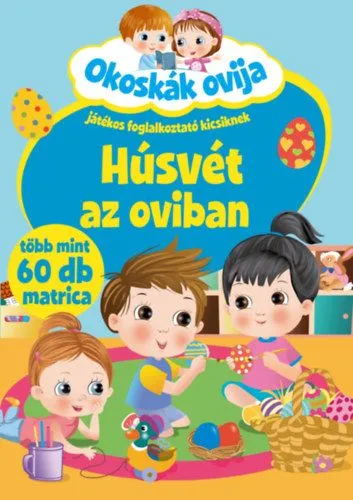 Árengedmény Okoskák ovija - Húsvét az oviban - Játékos foglalkoztató kicsiknek, több mint 60 db matrica