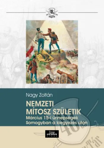 Ajánlat Nemzeti mítosz születik - Március 15-i ünnepségek Somogyban a kiegyezés után