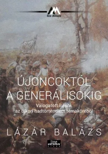 Alacsony ár Újoncoktól a generálisokig - Válogatott írások az újkori hadtörténelem témaköréből