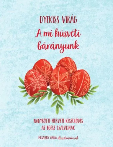 Expressz kézbesítés A mi húsvéti bárányunk - Nagyböjti-húsvéti készülődés az egész családnak