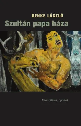 Szultán papa háza - Elbeszélések, riportok Azonnal elérhető