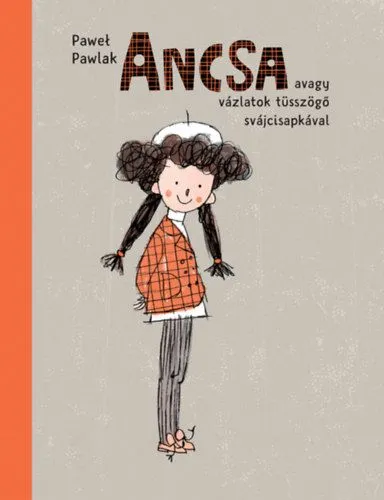 Nézd meg most Ancsa - avagy vázlatok tüsszögő svájcisapkával
