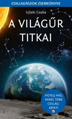 Népszerű A világűr titkai - Csillagászok zsebkönyve