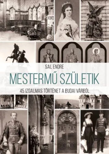 Mestermű születik - 45 izgalmas történet a Budai Várból Népszerű