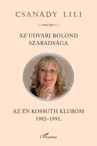 Az udvari bolond szabadsága - Az én Kossuth Klubom 1982-1991 Olcsóbb