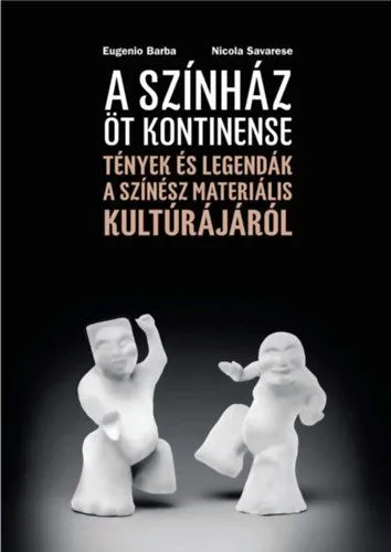 A színház öt kontinense - Tények és legendák a színész materiális kultúrájáról Végkiárusítás