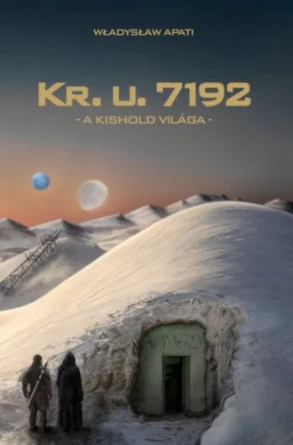 Kr. u. 7192 - A Kishold világa Vedd meg most
