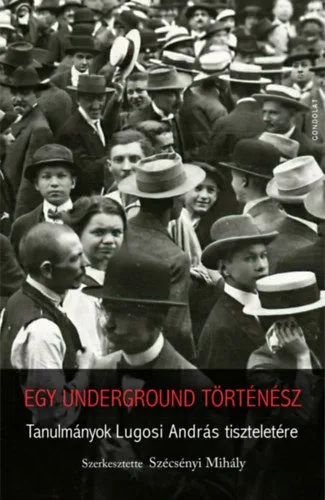 Alacsony ár Egy underground történész - Tanulmányok Lugosi András tiszteletére