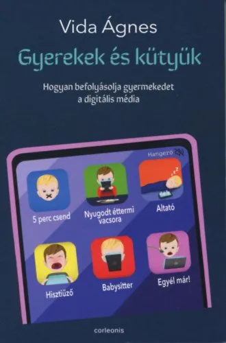 Akciós ár Gyerekek és kütyük - Hogyan befolyásolja a digitális média a gyerekedet?