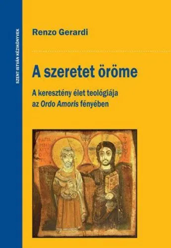 A szeretet öröme - A keresztény élet teológiája az Ordo Amoris fényében Árengedmény