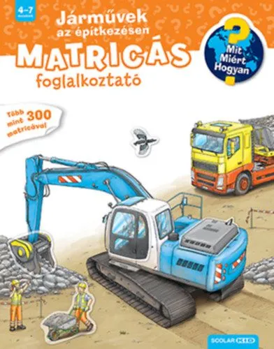 Járművek az építkezésen - Mit? Miért? Hogyan? Matricás foglalkoztató Szezonális akció