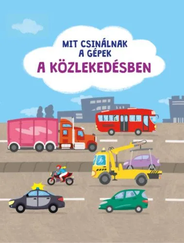 Mit csinálnak a gépek - A közlekedésben Akció