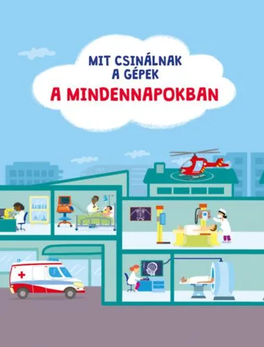 Mit csinálnak a gépek - A mindennapokban Korlátozott ajánlat