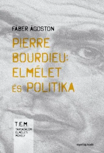 Árengedmény Pierre Bourdieu: elmélet és politika - Második, javított kiadás