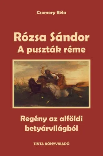 Rózsa Sándor 1. - A puszták réme - Regény az alföldi betyárvilágból Biztonságos fizetés