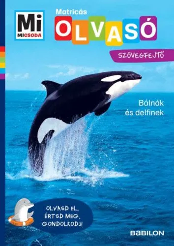 Biztonságos vásárlás Bálnák és delfinek - Mi Micsoda Olvasó - Matricás szövegfejtő - Olvasd el, értsd meg, gondolkodj!