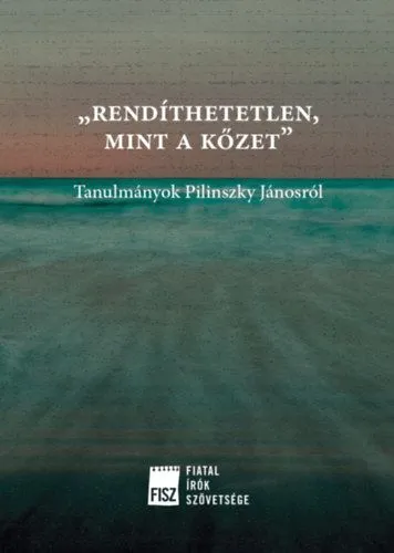 Rendíthetetlen, mint a kőzet - Tanulmányok Pilinszky Jánosról Szezonális akció