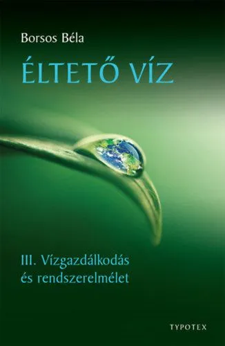 Éltető víz - III. Vízgazdálkodás és rendszerelmélet Kihagyhatatlan ajánlat