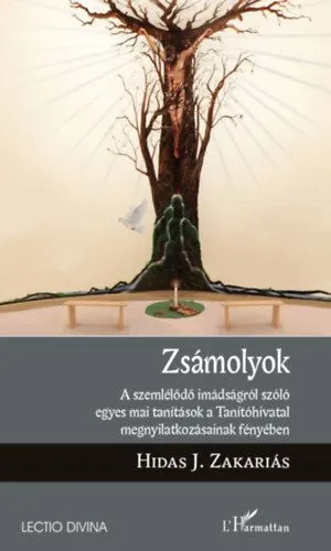 Rendeld meg most Zsámolyok - A szemlélődő imádságról szóló egyes mai tanítások a Tanítóhivatal megnyilatkozásainak fényében