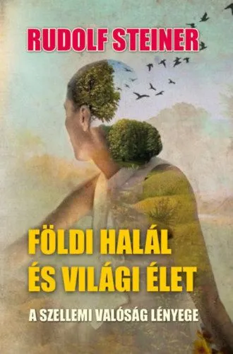 Földi halál és világi élet - A szellemi valóság lényege Olcsóbb