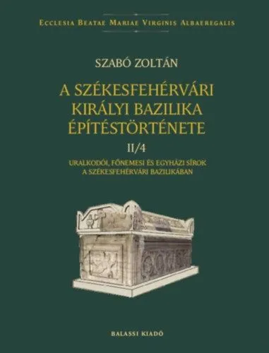 Azonnali szállítás A székesfehérvári királyi bazilika építéstörténete II/4.