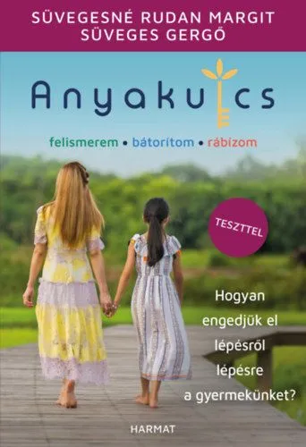 Anyakulcs - Hogyan engedjük el lépésről lépésre a gyermekünket? Olcsóbb