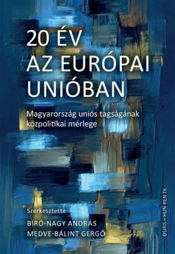 20 év az Európai Unióban - Magyarország uniós tagságának közpolitikai mérlege Utolsó esély