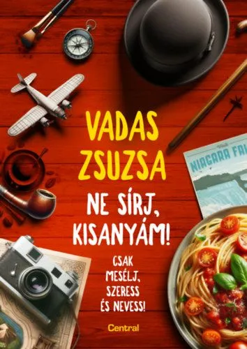Ne sírj, kisanyám! - Csak mesélj, szeress és nevess! Végkiárusítás