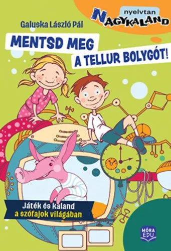 Mentsd meg a Tellur bolygót! - Játék és kaland a szófajok világában Szuper akció