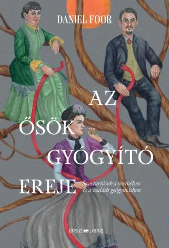 Az ősök gyógyító ereje - Szertartások a személyes és a családi gyógyuláshoz Ne maradj le