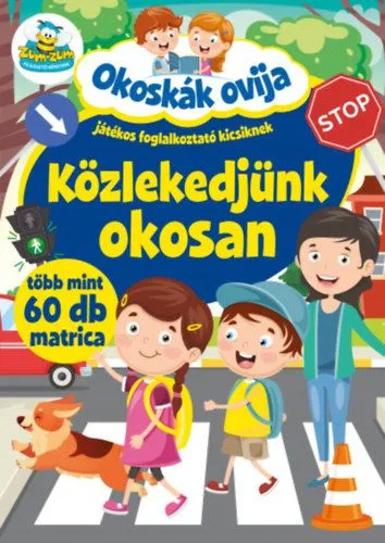 Okoskák Ovija - Közlekedjünk okosan - Játékos foglalkoztató kicsiknek - több mint 60 db matrica Csak ma