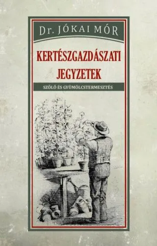 Ne maradj le Kertészgazdászati jegyzetek - Szőlő és gyümölcstermesztés