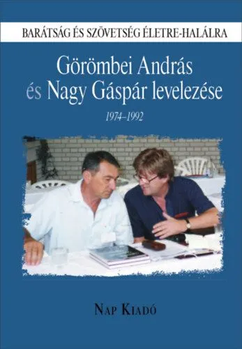 Barátság és szövetség életre-halálra - Görömbei András és Nagy Gáspár levelezése - 1974-1992 Különleges ajánlat
