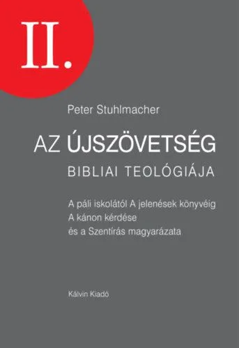 Az Újszövetség bibliai teológiája II. - A páli iskolától - A jelenések könyvéig - A kánon kérdése és a Szentírás magyarázata Biztonságos vásárlás