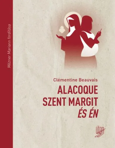 Utolsó esély Alacoque Szent Margit és én