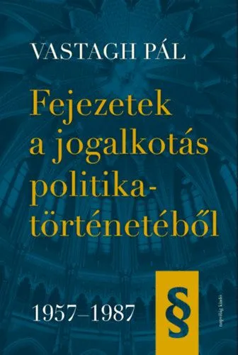 Fejezetek a jogalkotás politikatörténetéből 1957-1987 Kedvezményes ár