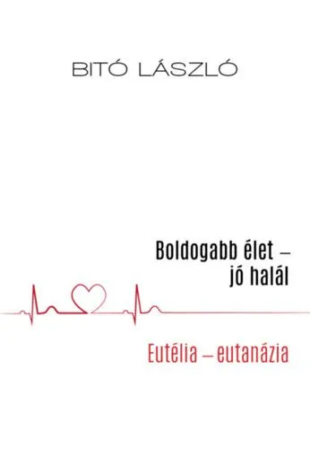 Boldogabb élet - jó halál - Eutélia - eutanázia Rendeld meg most