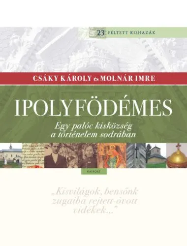 Szuper ajánlat Ipolyfödémes - Egy palóc kisközség a történelem sodrában