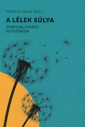 A lélek súlya - Spiritualitásról egyszerűen Expressz szállítás