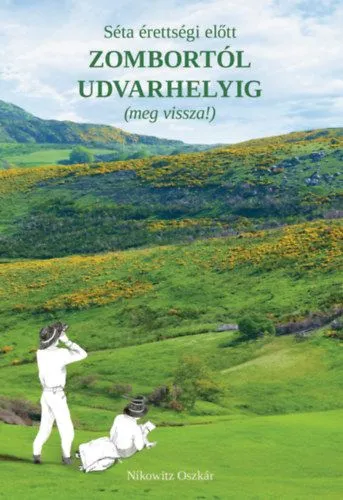 Alacsony ár Séta érettségi előtt Zombortól Udvarhelyig (meg vissza!)