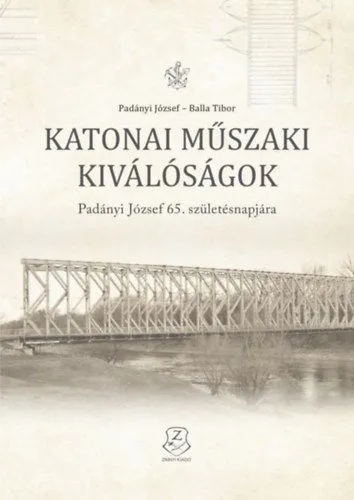 Olcsóbb Katonai műszaki kiválóságok - Padányi József 65. születésnapjára