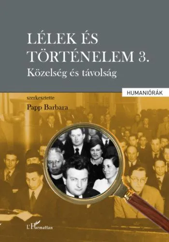 Rendeld meg most Lélek és történelem 3. - Közelség és távolság