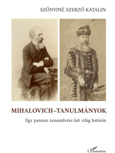 Mihalovich-tanulmányok - Egy pannon zeneművész két világ határán Bestseller
