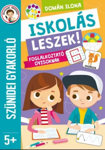 Iskolás leszek! - Foglalkoztató ovisoknak - Szünidei gyakorló Biztonságos fizetés