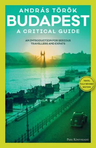 Vedd meg online Budapest - A Critical Guide - An introduction for serious travellers and expats