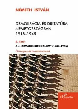 Kihagyhatatlan ajánlat Demokrácia és diktatúra Németországban 1918-1945 - 2. kötet - A "Harmadik Birodalom" (1933-1945) - Összegzés és dokumentumok